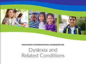 Wisconsin's Informational Guidebook on Dyslexia and Related Conditions